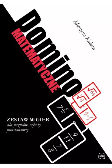 Domino matematyczne. Zestaw 60 gier dla uczni�w szko�y podstawowej oraz gimnazjalnej - Marzena Kubera