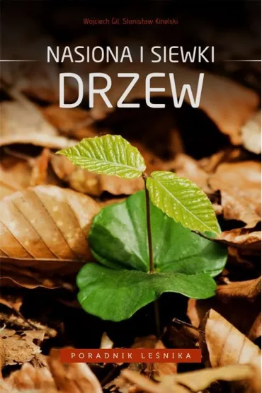 Poradnik le�nika. Nasiona i siewki drzew - Wojciech Gil Stanis�aw Kinelski