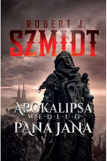 Apokalipsa wed�ug Pana Jana - Robert J. Szmidt