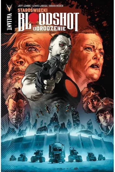 Staro�wiecki. Bloodshot Odrodzenie. Tom 3 - Heide Bergmann, Jeff Lemire, Mico Suayan