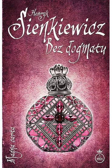 Bez dogmatu - Henryk Sienkiewicz