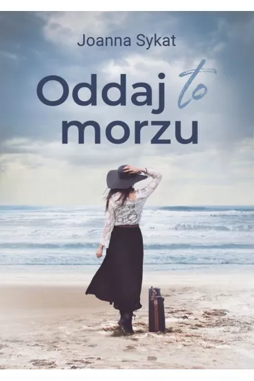 Oddaj to morzu - Joanna Sykat