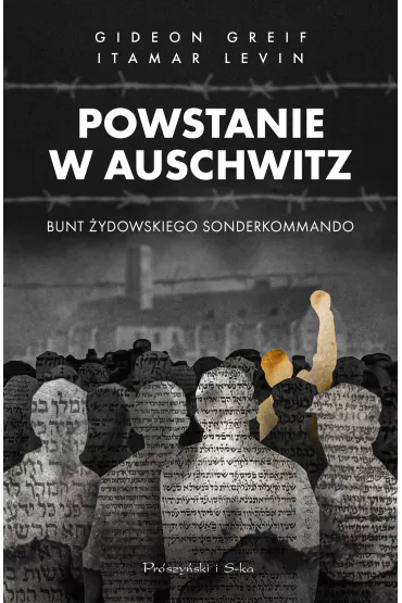 Powstanie w Auschwitz. Bunt �ydowskiego Sonderkommando - Gideon  Greif, Itamar Levin