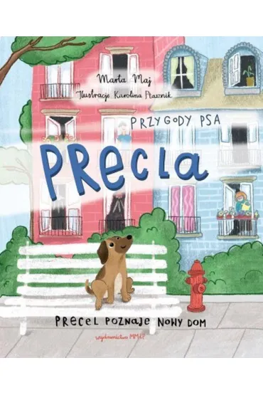 Przygody psa Precla Precel poznaje nowy dom - Marta  Maj