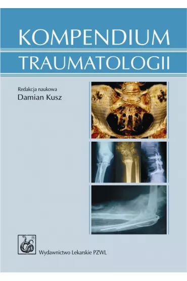 Kompendium traumatologii - Damian Kusz