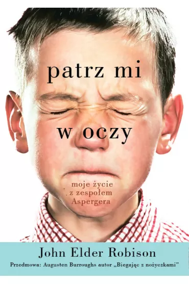Patrz mi w oczy. Moje �ycie z zespo�em Aspergera - John Robison Elder
