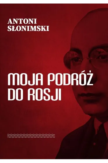 Moja podr� do Rosji - Antoni S�onimski