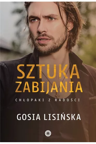 Sztuka zabijania. Ch�opaki z rado�ci.  Tom 1 - Gosia  Lisi�ska