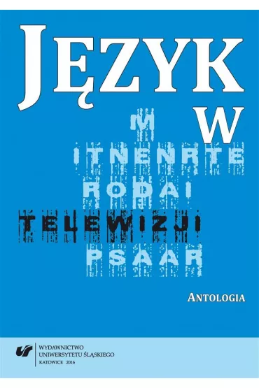 J�zyk w telewizji. Antologia - Ma�gorzata Kita, Iwona  Loewe