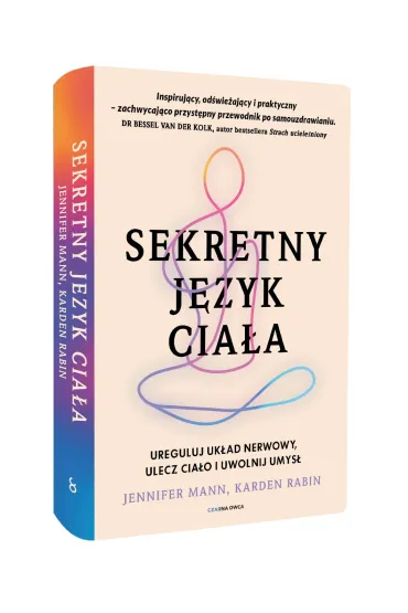 Sekretny j�zyk cia�a. Ureguluj uk�ad nerwowy, ulecz cia�o i uwolnij umys� - Jennifer  Mann, Karden Rabin