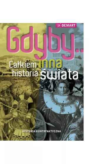 Gdyby... Ca�kiem inna historia �wiata - tania ksiazka