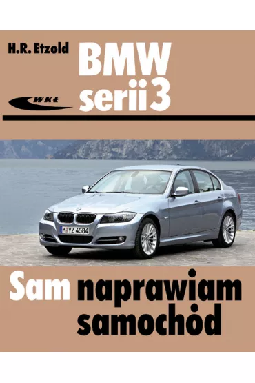 BMW serii 3 (typu E90/E91) od III 2005 do I 2012 - Hans-Rudiger Etzold