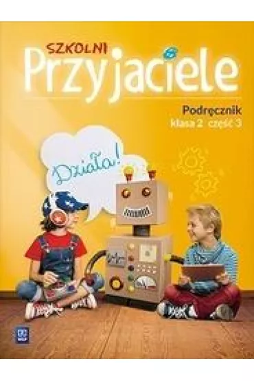 Szkolni przyjaciele. Podrcznik. Klasa 2. Cz 3. Edukacja wczesnoszkolna - Irena Zarzycka, Kinga Preibisz-Wala, Ewa  Schumacher