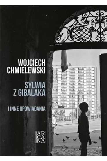 Sylwia z Gibalaka i inne opowiadania - Wojciech Chmielewski
