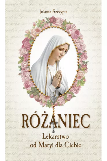 R�aniec Lekarstwo od Maryi dla Ciebie * - Jolanta Szczypta