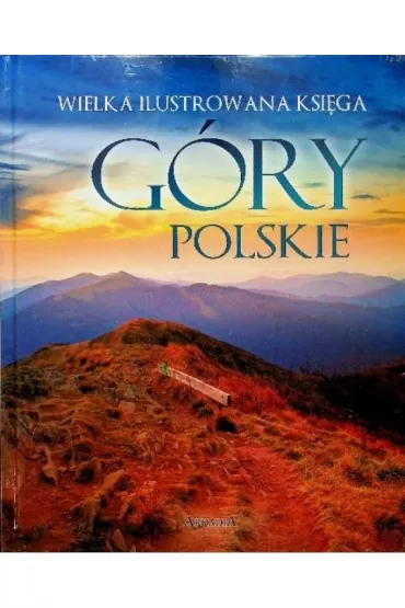 Wielka ilustrowana ksi�ga. G�ry polskie - Barbara Zygma�ska