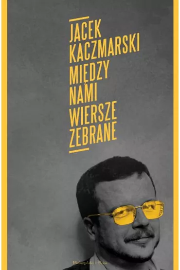 Mi�dzy nami. Wiersze zebrane - Jacek Kaczmarski