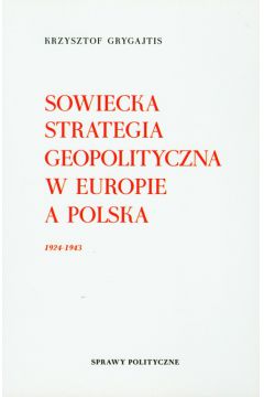 Sowiecka strategia geopolityczna w Europie a Polska 1924-1943