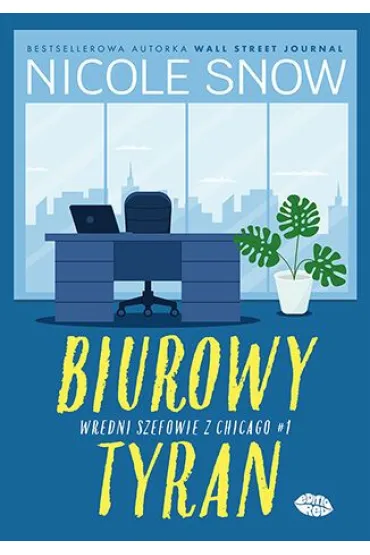 Biurowy tyran. Wredni szefowie z Chicago. Tom 1 - Nicole Snow