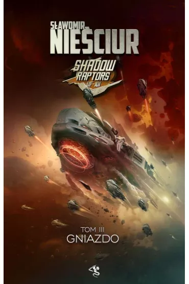 Gniazdo. Shadow Raptors. Tom 3 - S�awomir Nie�ciur
