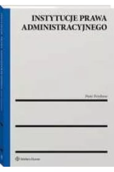 Instytucje prawa administracyjnego - Piotr Przybysz