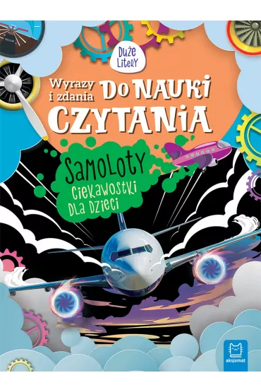 Wyrazy i zdania do nauki czytania. Du�e Litery. Samoloty. Ciekawostki dla dzieci - Agnieszka Bator