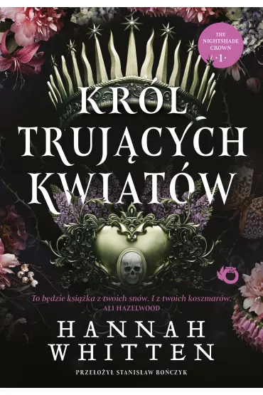 Kr�l truj�cych kwiat�w. Tom 1 - Hannah Whitten