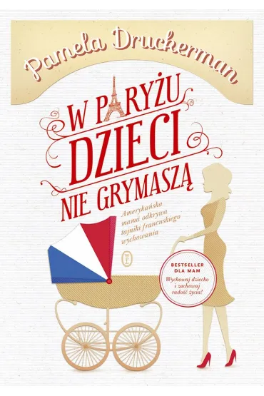 W Pary�u dzieci nie grymasz� - Pamela Druckerman