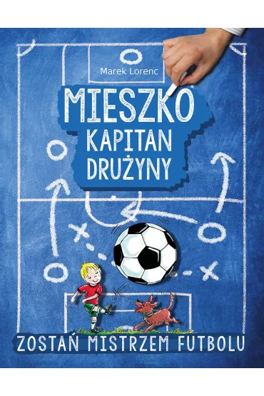 Mieszko kapitan dru�yny. Zosta� mistrzem futbolu - Marek Lorenc