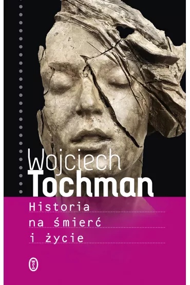 Historia na �mier� i �ycie - Wojciech Tochman