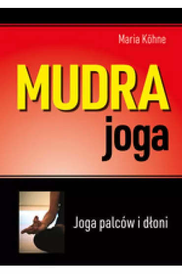Mudra joga. Joga palcw i doni - Maria  Khne