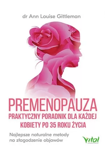 Premenopauza. Praktyczny poradnik dla ka�dej kobiety po 35 roku �ycia - Ann Louise Gittleman
