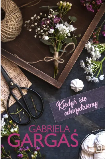 Kiedy� si� odnajdziemy. Saga Dobrzy�skich. Tom 1 - Gabriela Garga�