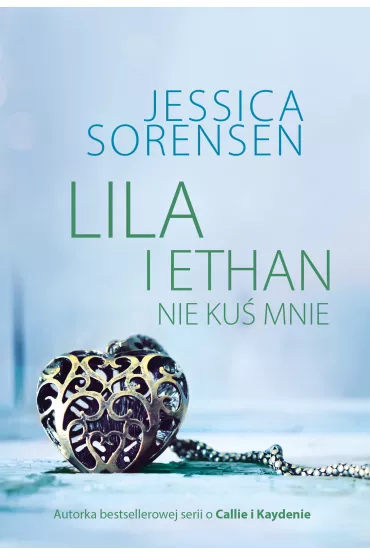 Lila i Ethan. Nie ku� mnie - Jessica Sorensen