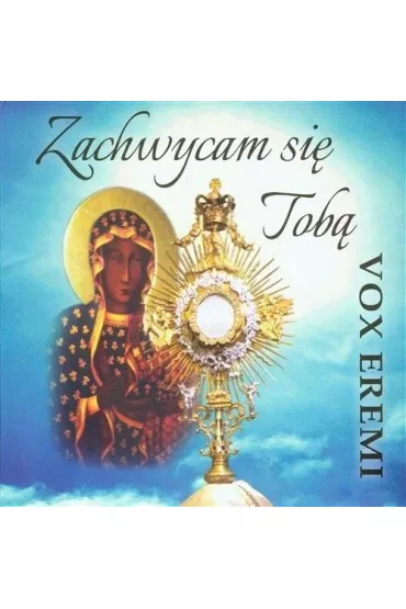 Zachwycam si� Tob� CD - Vox Eremi