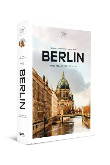 Berlin. Ma�y atlas hedonistyczny - Daniel  Faro, Elodie Benchereau