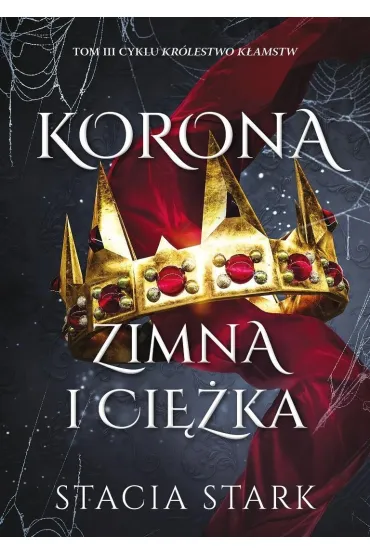 Korona zimna i ci�ka. Kr�lestwo k�amstw. Tom 3 - Stacia Stark