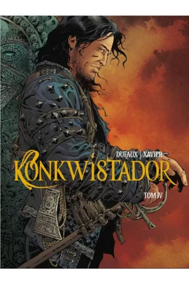 Konkwistador. Tom 4 - Jean Dufaux, Xavier Philippe