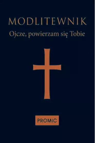 Modlitewnik Ojcze, powierzam si� Tobie - granat
