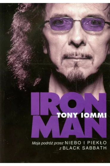 Iron Man. Moja podr� przez Niebo i Piek�o z Black Sabbath - Tony Iommi