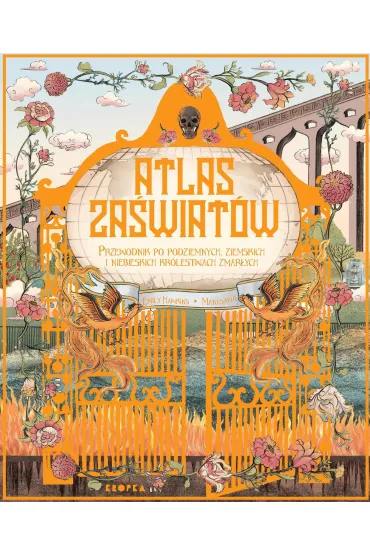 Atlas za�wiat�w. Przewodnik po podziemnych, ziemskich i niebieskich kr�lestwach zmar�ych - Emily Hawkins