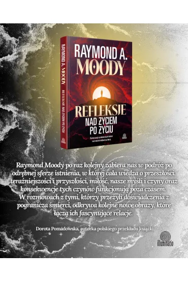 Refleksje nad �yciem po �yciu. Kontynuacja prze�omowych bada� nad nie�miertelno�ci� duszy - Raymond Moody