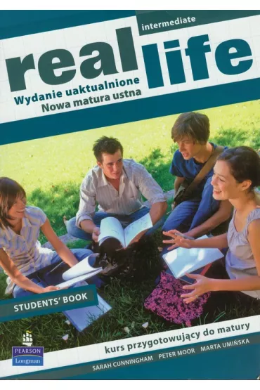 Real life Intermediate LO Podr�cznik J�zyk angielski Kurs przygotowyj�cy do matury - Sarah Cunningham, Marta Umi�ska, Peter Moor
