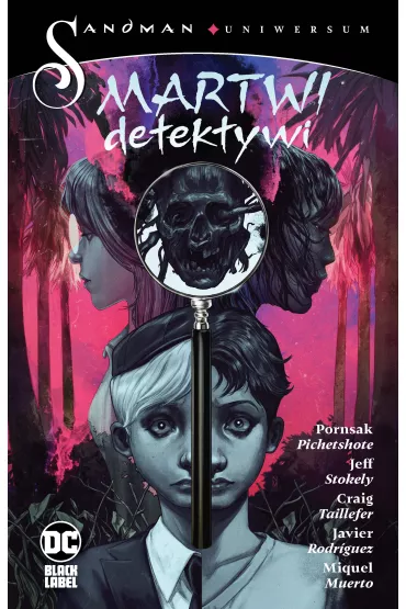 Martwi detektywi. Sandman Uniwersum - Rodriguez Javier, Jeff  Stokely, Pornsak Pichetshote