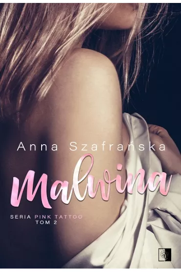 Malwina. PInk Tattoo. Tom 2 - Anna Szafra�ska
