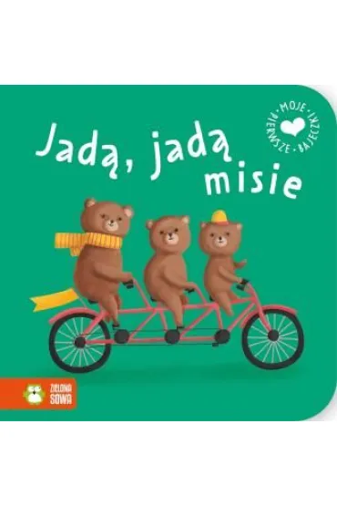 Moje pierwsze bajeczki. Jad�, jad� misie