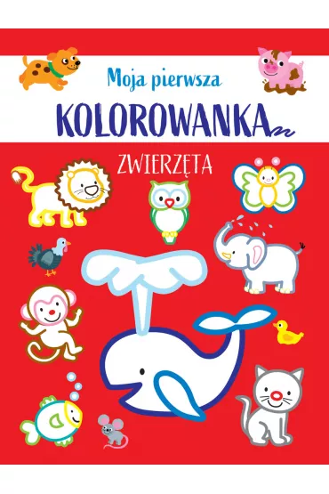 Moja pierwsza kolorowanka. Zwierz�ta