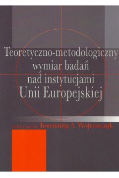 eBook Teoretyczno-metodologiczny wymiar bada nad instytucjami Unii Europejskiej pdf