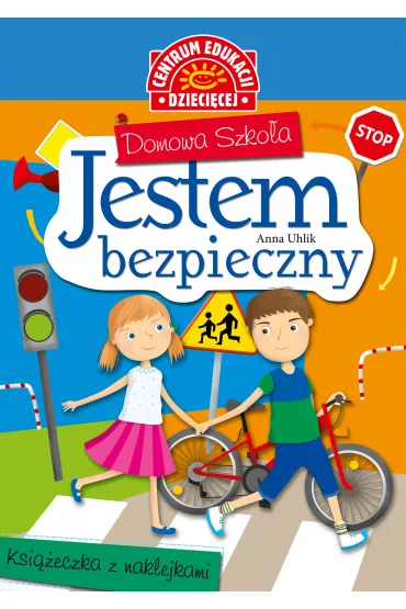 Domowa szko�a. Jestem bezpieczny. Ksi��eczka z naklejkami - Anna Uhlik