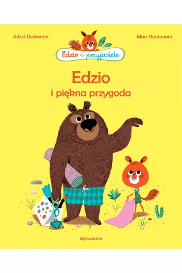 Edzio i pi�kna przygoda. Edzio i przyjaciele - Astrid Desbordes